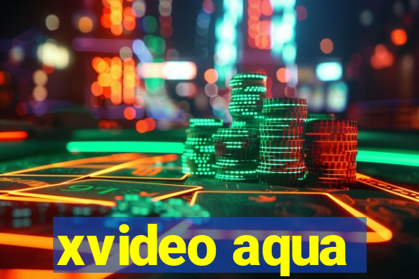 xvideo aqua